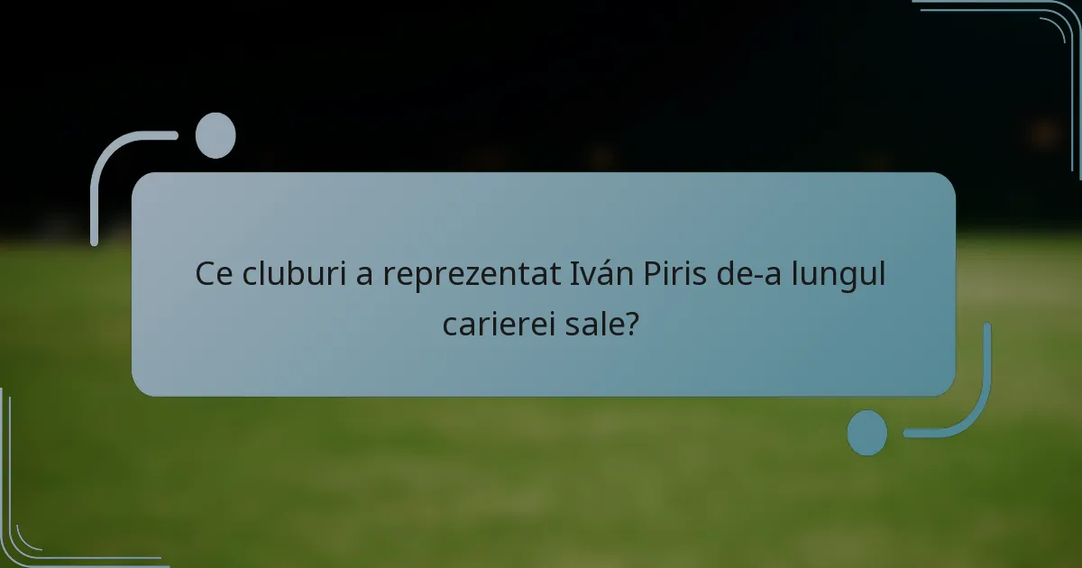 Ce cluburi a reprezentat Iván Piris de-a lungul carierei sale?