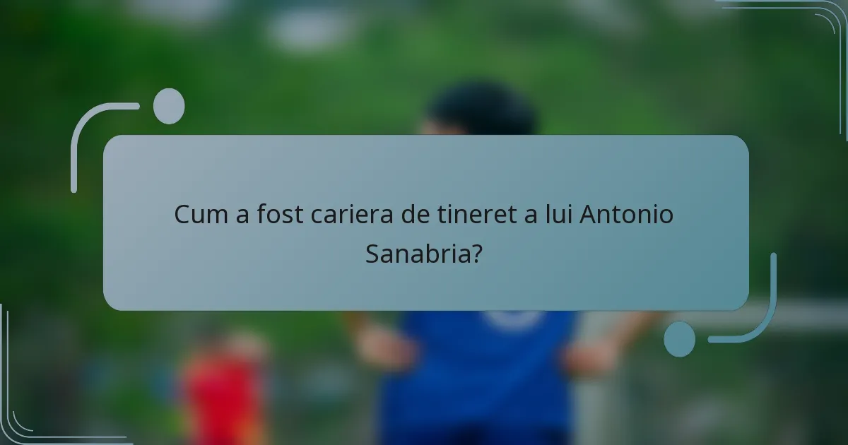 Cum a fost cariera de tineret a lui Antonio Sanabria?