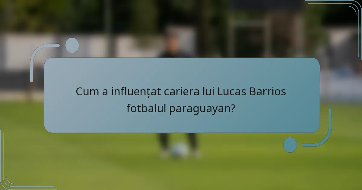 Cum a influențat cariera lui Lucas Barrios fotbalul paraguayan?