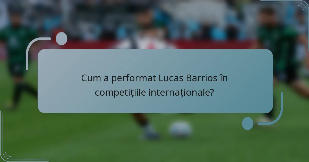 Cum a performat Lucas Barrios în competițiile internaționale?